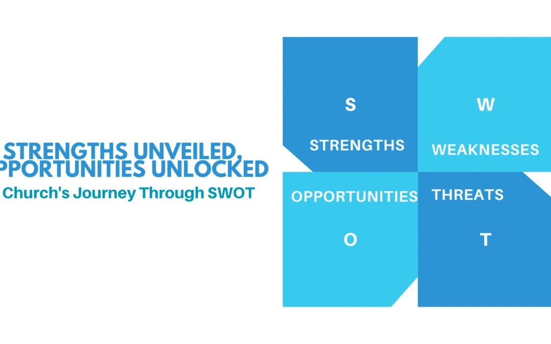 Strengths Unveiled, Opportunities Unlocked: A Church’s Journey Through SWOT