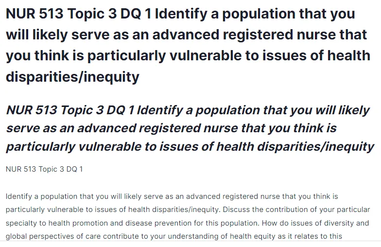 NUR 513 Topic 3 DQ 1 Identify a population that you will likely serve as an advanced registered nurse that you think is particularly vulnerable to issues of health disparities/inequity
